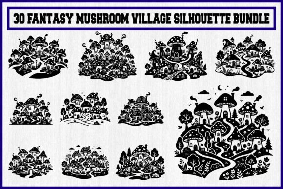 30 Fantasy Mushroom Village Silhouette for Crafts and Graphics