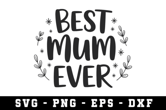 Best Mum Ever SVG: A Versatile Graphic Design Asset for Crafts and Branding