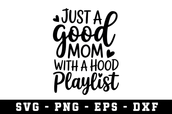 Just a Good Mom with a Hood Playlist SVG Review