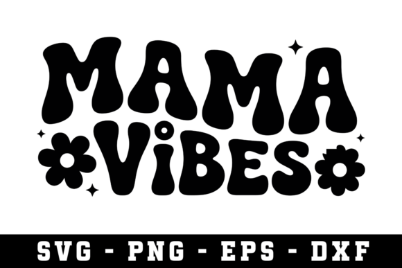 Mama Vibes SVG Cut File for Crafts and Graphics Projects