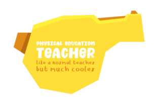 Physical Education Teacher Like a Normal Teacher but Much Cooler for School Crafts